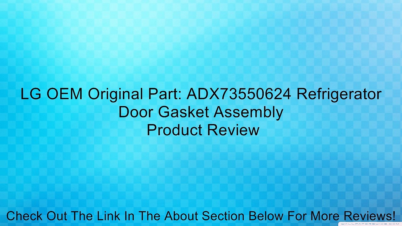 LG OEM Original Part: ADX73550624 Refrigerator Door Gasket Assembly Review