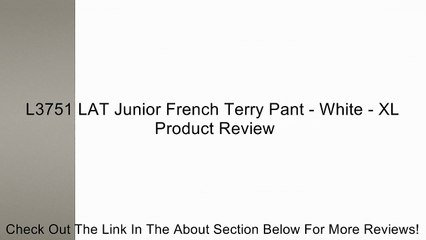 L3751 LAT Junior French Terry Pant - White - XL Review
