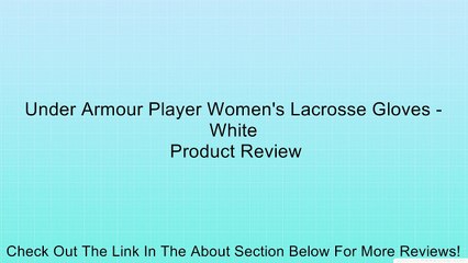 Under Armour Player Women's Lacrosse Gloves - White Review