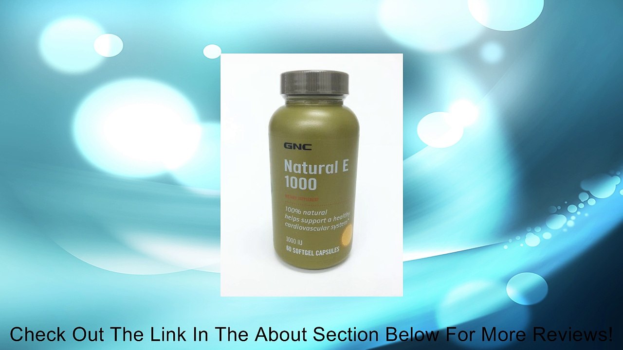GNC Natural Vitamin E 1000 60caps Review