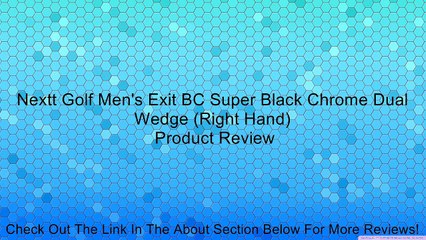 Nextt Golf Men's Exit BC Super Black Chrome Dual Wedge (Right Hand) Review