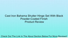 Cast Iron Bahama Shutter Hinge Set With Black Powder-Coated Finish Review