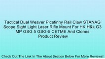 Tactical Dual Weaver Picatinny Rail Claw STANAG Scope Sight Light Laser Rifle Mount For HK H&k G3 MP GSG 5 GSG-5 CETME And Clones Review