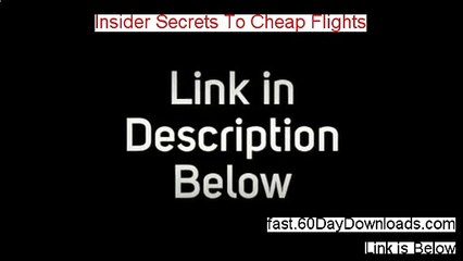Insider Secrets To Cheap Flights Review 2014 - my true story