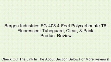 Bergen Industries FG-408 4-Feet Polycarbonate T8 Fluorescent Tubeguard, Clear, 8-Pack Review