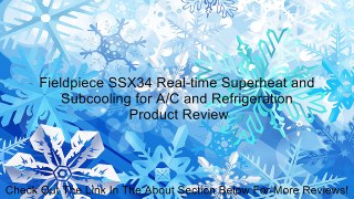 Fieldpiece SSX34 Real-time Superheat and Subcooling for A/C and Refrigeration Review