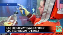 CDC Ebola - Lab error may have exposed Atlanta technician to Ebola.