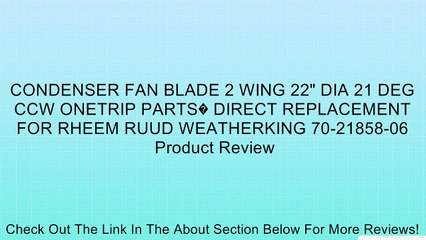 CONDENSER FAN BLADE 2 WING 22" DIA 21 DEG CCW ONETRIP PARTS� DIRECT REPLACEMENT FOR RHEEM RUUD WEATHERKING 70-21858-06 Review
