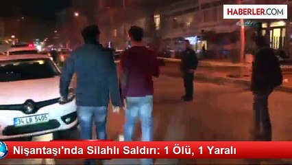Nişantaşı'nda Silahlı Saldırı: 1 Ölü, 1 Yaralı