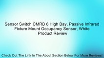 Sensor Switch CMRB 6 High Bay, Passive Infrared Fixture Mount Occupancy Sensor, White Review