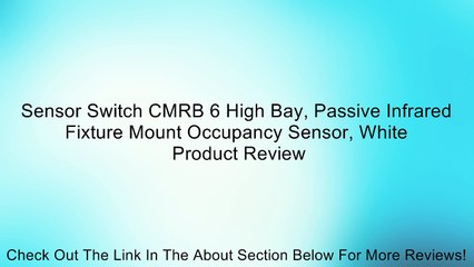 Sensor Switch CMRB 6 High Bay, Passive Infrared Fixture Mount Occupancy Sensor, White Review