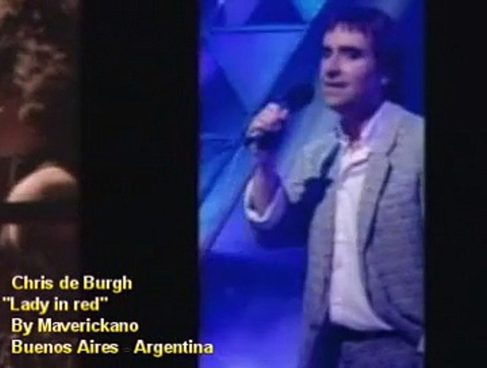 Chris de Burgh - Lady in red-(VideoClip By Maverickano-Buenos Aires-Argentina)-