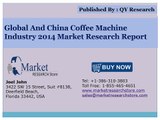 Global and China Coffee Machine Market 2013 Industry Size Share Demand Growth and Forecast