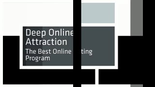 Deep Online Attraction - The Best Online Dating Program