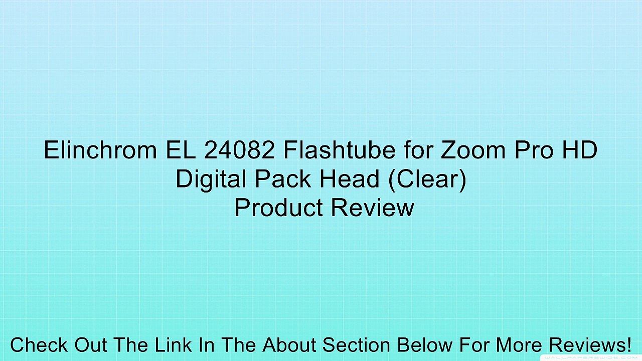 Elinchrom EL 24082 Flashtube for Zoom Pro HD Digital Pack Head (Clear) Review