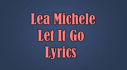 Lea Michele - Let It Go Lyrics