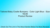 Tailored Baby Cradle Bumpers - Color Light Blue - Size 18x36 Review