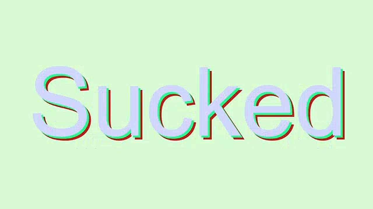 How to Pronounce Sucked