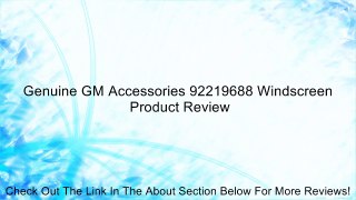 Genuine GM Accessories 92219688 Windscreen Review