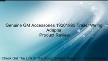 Genuine GM Accessories 19201995 Trailer Wiring Adapter Review