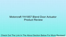 Motorcraft YH1857 Blend Door Actuator Review