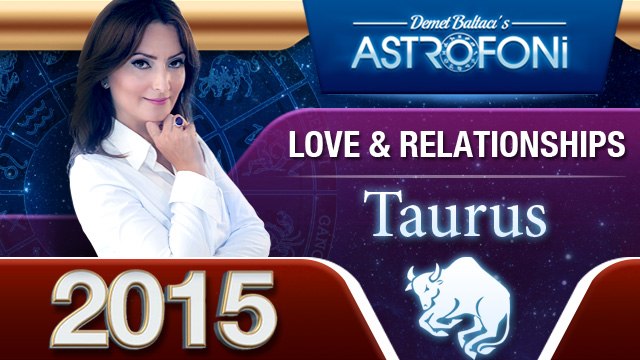 Astrology forecasts for Taurus in 2015 Videos on Love & Relationships