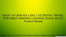 SAGA 110 LB/50 KG x 20G 1 OZ DIGITAL TRAVEL PORTABLE HANGING LUGGAGE SCALE W/LCD Review