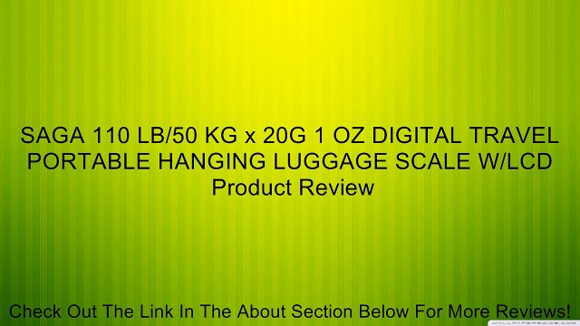 SAGA 110 LB/50 KG x 20G 1 OZ DIGITAL TRAVEL PORTABLE HANGING LUGGAGE SCALE W/LCD Review