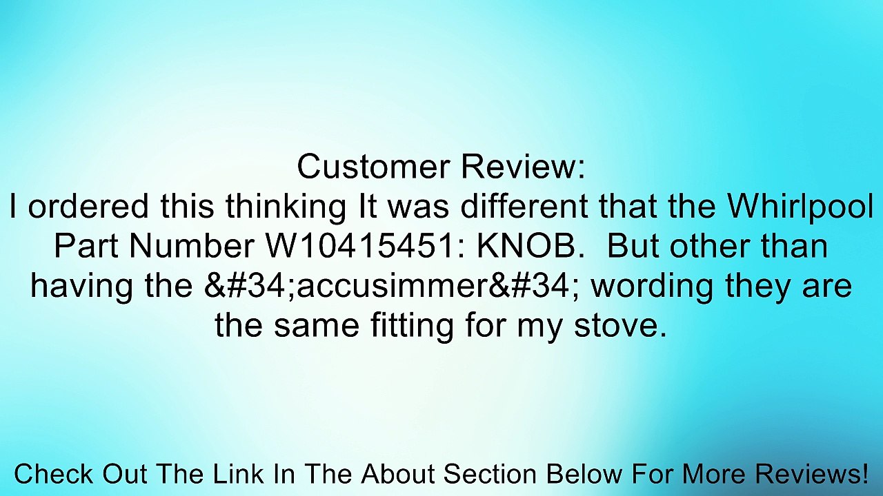 Whirlpool Part Number W10415450: KNOB Review