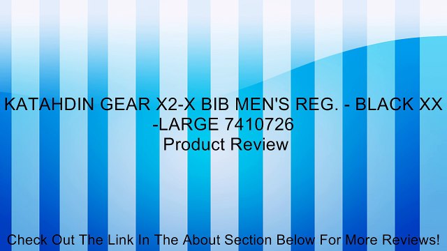 KATAHDIN GEAR X2-X BIB MEN'S REG. - BLACK XX-LARGE 7410726 Review