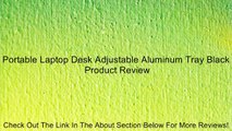 Portable Laptop Desk Adjustable Aluminum Tray Black Review