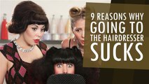 9 Reasons Why Going To The Hairdressers Sucks