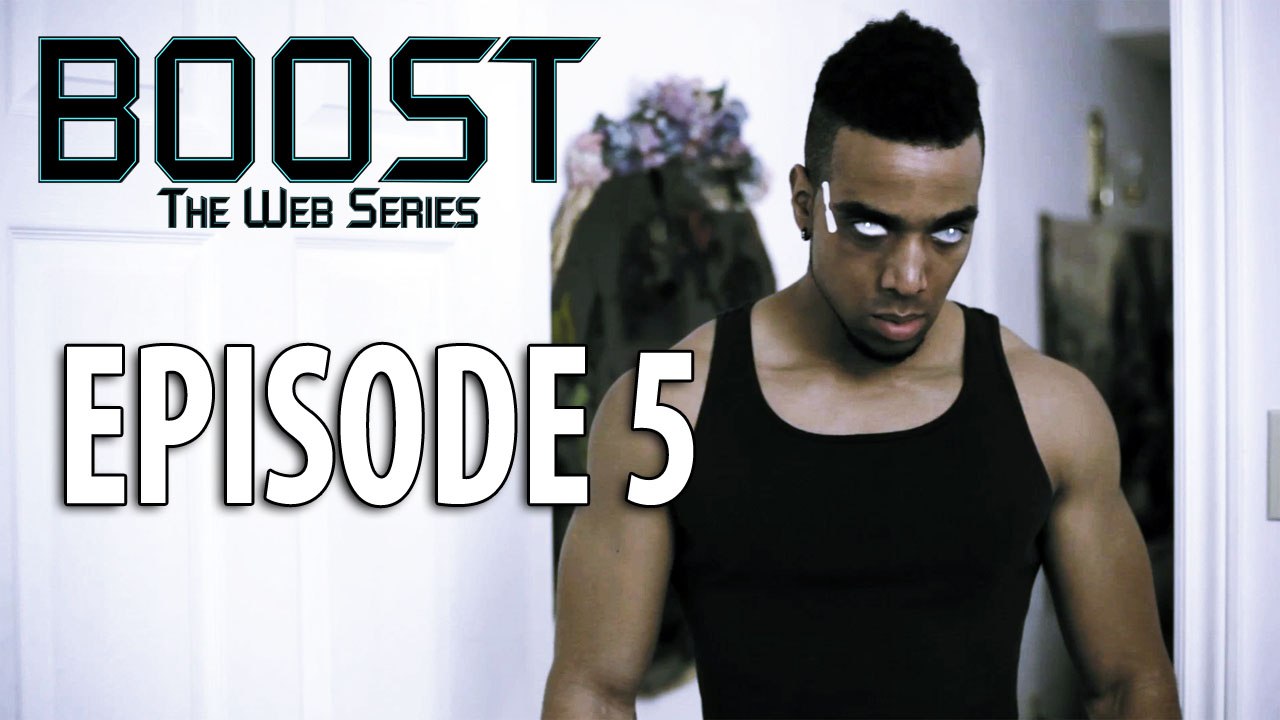 Boost: The Web Series - Episode 5