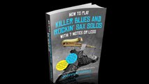 How To Play Killer Blues and Rockin' Saxophone Solos With 7 Notes Or Less