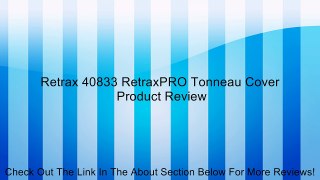 Retrax 40833 RetraxPRO Tonneau Cover Review
