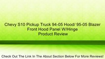 Chevy S10 Pickup Truck 94-05 Hood/ 95-05 Blazer Front Hood Panel W/Hinge Review