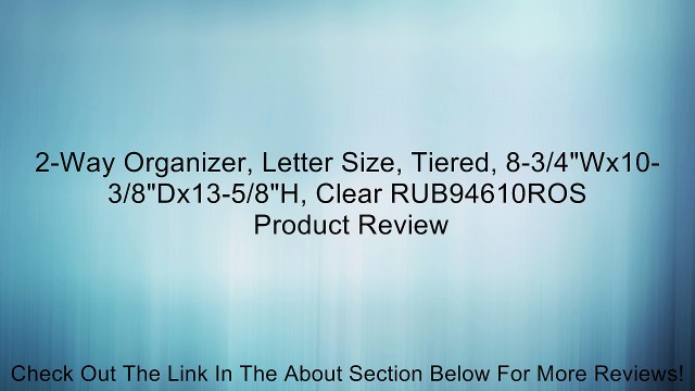 2-Way Organizer, Letter Size, Tiered, 8-3/4 Wx10-3/8 Dx13-5/8 H, Clear RUB94610ROS Review