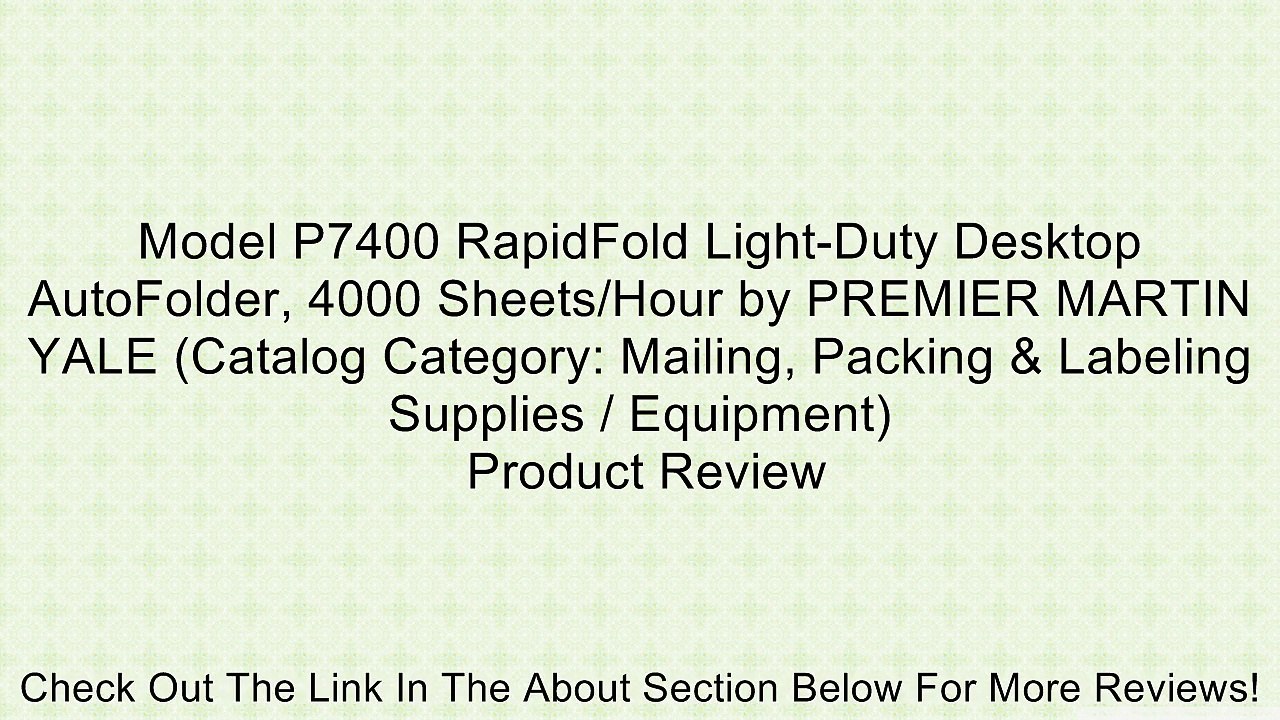 Model P7400 RapidFold Light-Duty Desktop AutoFolder, 4000 Sheets/Hour by PREMIER MARTIN YALE (Catalog Category: Mailing, Packing & Labeling Supplies / Equipment) Review