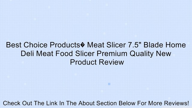 Best Choice Products� Meat Slicer 7.5 Blade Home Deli Meat Food Slicer Premium Quality New Review