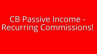 CB Passive Income - Recurring Commissions!