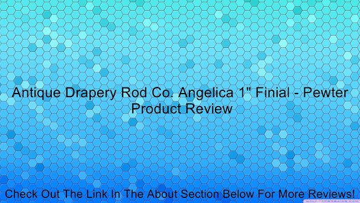 Antique Drapery Rod Co Angelica 1 Finial Pewter Review Video