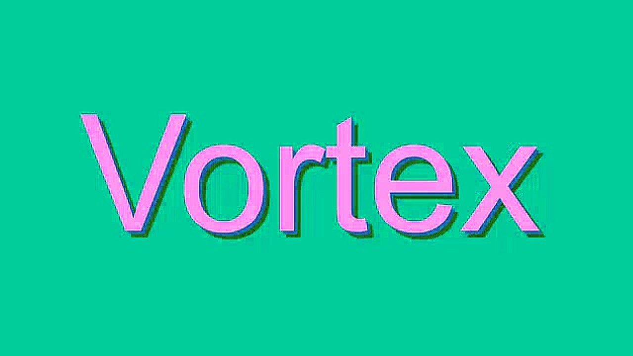 How to Pronounce Vortex