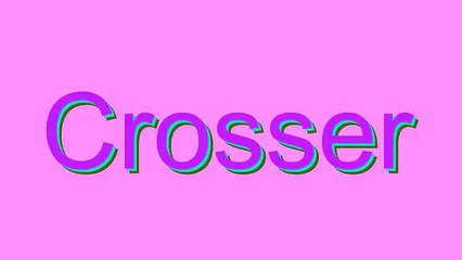 How to Pronounce Crosser