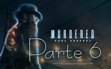 Murdered: Soul Suspect - Parte 6