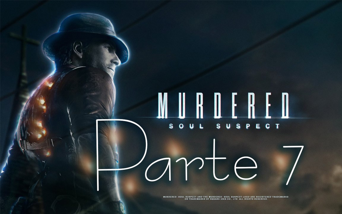 Murdered: Soul Suspect - Parte 7