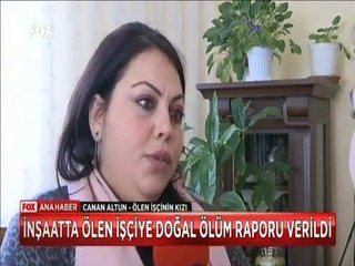İnşaatta ölen işciye sahte doğal ölüm raporu verdiler