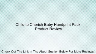 Child to Cherish Baby Handprint Pack Review