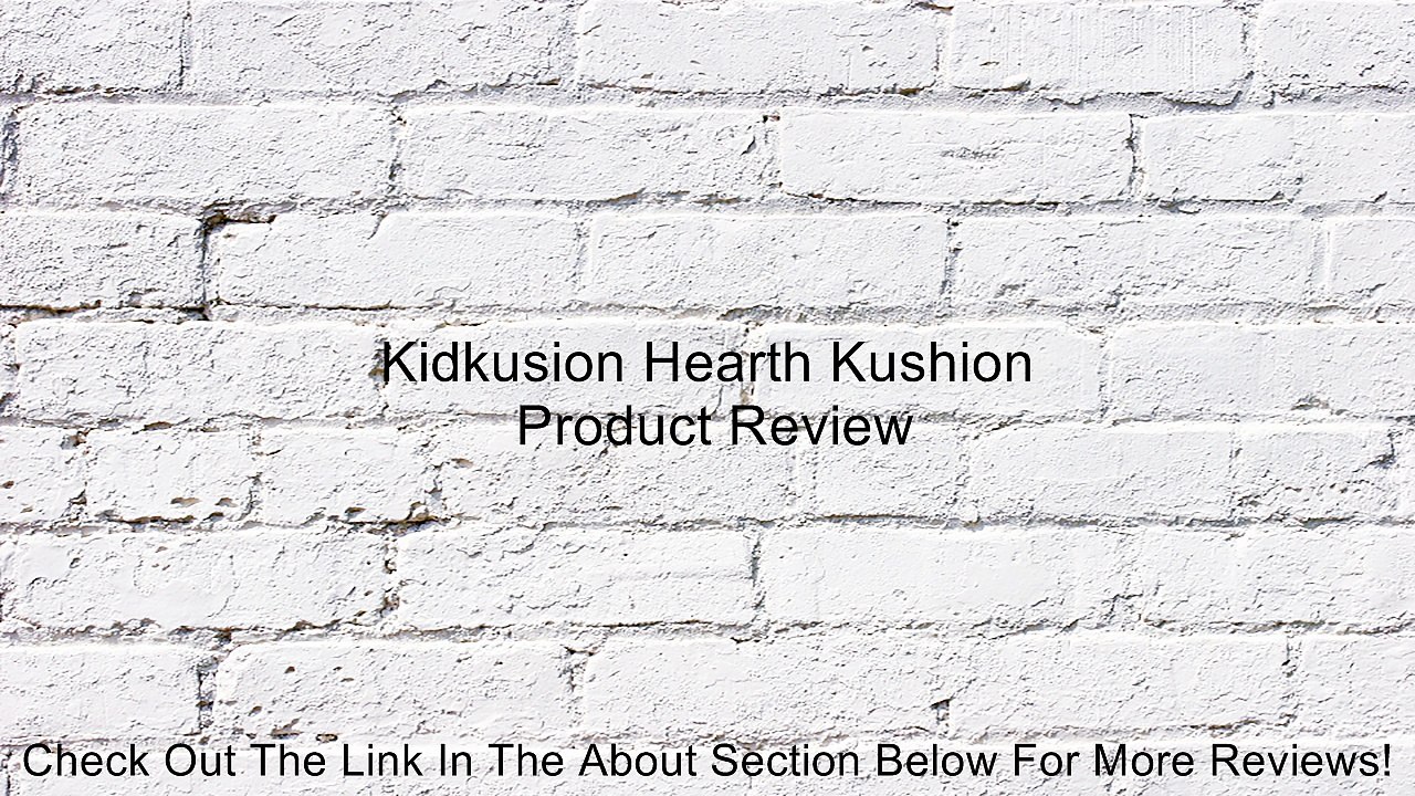 Kidkusion Hearth Kushion Review