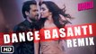 Dance Basanti Remix (Full Video) Ungli | Emraan Hashmi, Shraddha Kapoor | Hot & Sexy New Song 2015 HD