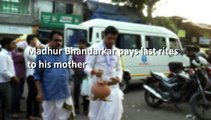 Madhur Bhandarkar pays last rites to his mother